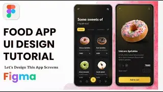 Figma Tutorial | How to Design a Food App | Design Fantastic Food App Easy with this Figma Tutorial