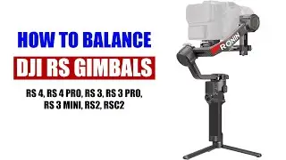 How to Properly Balance DJI RS Gimbal [ RS 4, RS 4 Pro, RS 3, RS 3 Pro, RS 2, RS C2 ] Tutorial