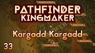 Pathfinder Kingmaker - Ep33 - Kargadd Kargadd