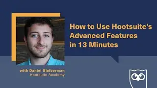 How to Use Hootsuite’s Advanced Features in 13 Minutes