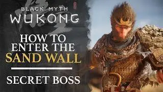 Black Myth: Wukong - How to Get Behind the Sand Wall (Chapter 2 Secret Boss)