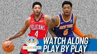 Knicks vs New Orleans Pelicans | Full Game Watch Along / Play by Play | Elfrid Payton is Back!