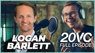 Logan Bartlett: WTF is Happening at Growth Stage Investing? |  20VC #920