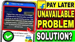 Flipkart Pay Later Unavailable Problem | Flipkart Pay Later Service Is No Longer Available Problem