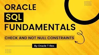 Oracle SQL How to Create Check and NOT NULL Constraints Part 2 - Lesson 95