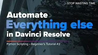 Automate EVERYTHING ELSE with Davinci Resolve using Python with AlexTheCreative