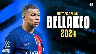 Kylian Mbappé ● BELLAKEO |  Peso Pluma, Anitta ᴴᴰ