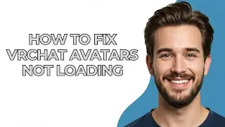 How To Fix Vrchat Avatars Not Loading - UPDATED! 2025