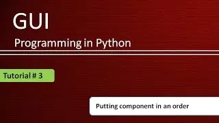 How to put gui widget in particular order | Python GUI Programming Using Tkinter # Tutorial - 3