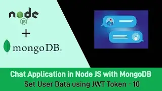 Node.js Project on Chat Application with MongoDB - Set User Data using JWT Token - 10