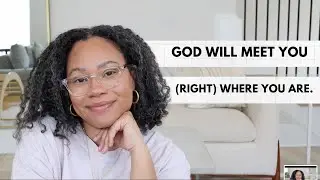 God Will Meet You in Your Mess | Trusting God When It Doesn't Make Sense | Melody Alisa