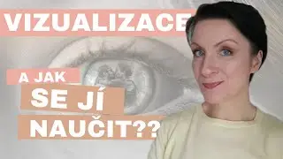 VIZUALIAZCE a jak se jí naučit | technika zákona přitažlivosti |návod & nácvik VIZUALIZACE