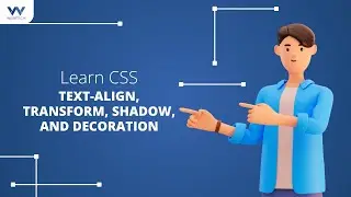 How to Apply Text-Align, Transform, Shadow, and Decoration in CSS