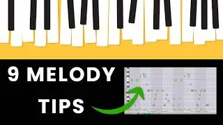 9 Ways to Write UNFORGETTABLE Melodies