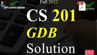 CS201 GDB Solution Fall 2022 | 100% Correct Solution With Explanation | VU Mentor 