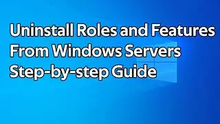 How to remove roles and features from Windows Servers