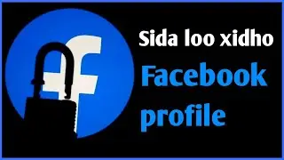 Sidee si rasmi ah loo xidhaa Profile-ka Facebook?