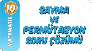 10. Sınıf Matematik | Sayma ve Permütasyon Soru Çözümü