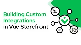 Building a Custom Integration for Vue Storefront 2