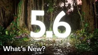Why Unreal Engine 5.6 is a Huge Deal