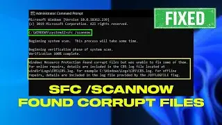 Fix SFC /Scannow Found Corrupt Files But Was Unable To Fix Some Of Them In Windows 11/ 10