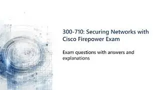 300 710 Securing Networks with Cisco Firepower  Exam