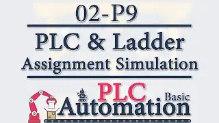 Automation: Basic PLC - 2 - PLC & Ladder:PLC practical examples (Assignment simulation) P9/10