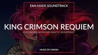 King Crimson Requiem - Jojo's Bizarre Adventure ~ What If? Soundtrack!