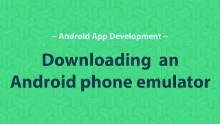 How to install an Android phone emulator for Android Studio