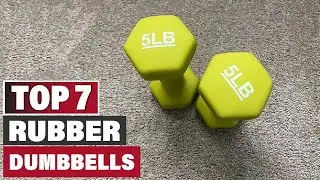 Top 7 Rubber Dumbbells That Will Transform Your Fitness Routine