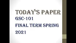 GSC - 101 Final term paper 2021