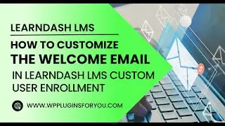 Customize the welcome email in LearnDash Custom User enrollment Plugin