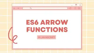 Learn ES6 Arrow Functions In JavaScript