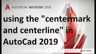 using the centermark and centerline in AutoCad 2019