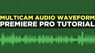 Show Audio Waveform In Multicam - Premiere Pro Tutorial