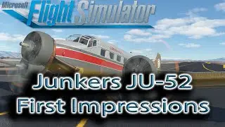 Microsoft Flight Simulator | Junkers Ju-52 | First Impressions