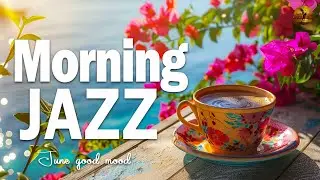 Morning Jazz ☕ Jazz & Bossa Nova June good mood to relax, study and work