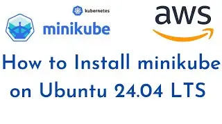 How to Install Minikube on Ubuntu 24.04 LTS | Install Kubectl on Ubuntu 24.04 LTS |Minikube Tutorial