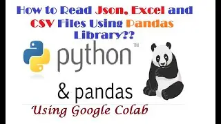 #02 Google Colab | How to Read Json, CSV and Excel Files using Pandas Library in Python | RK