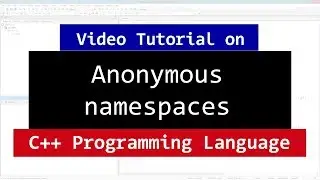 UnNamed or Anonymous Namespaces in C++ | CPP Programming Video Tutorials