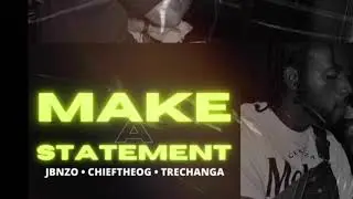 Make A Statement (JBNZO x ChieftheOG x TreChanga)