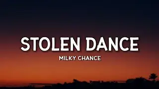 Milky Chance - Stolen Dance (Lyrics) 