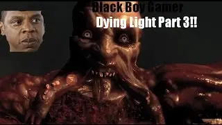 Dying Light Part 3: Night Time!!