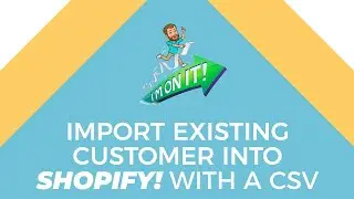 Import Existing Customers | Shopify How To