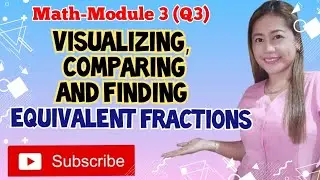 Pagpapakita (Visualizing), Paghahambing (Comparing) at Paghahanap (Finding) EQUIVALENT FRACTIONS