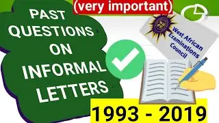 WASSCE/WAEC ENGLISH LANGUAGE PAST QUESTIONS ON INFORMAL LETTERS (1993 - 2019)