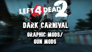 Left 4 Dead 2: 'Dark Carnival' [1080p 60FPS] Maximum Settings- ReShade-Graphic/gun mods