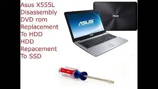 Asus X555L Disassembly HDD To SSD Replacement