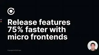 Release Features 75% Faster with Micro Frontends