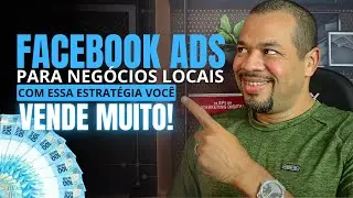 Facebook Ads Para Negócios Locais: Estratégia Simples Para Atrair Clientes e vender Muito.